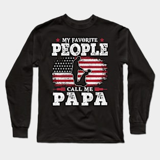 My Favorite People Call Me Papa US Flag Funny Dad Gifts Fathers Day Long Sleeve T-Shirt